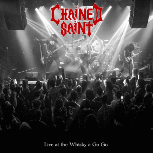 Chained Saint : Live at the Whisky a Go Go
